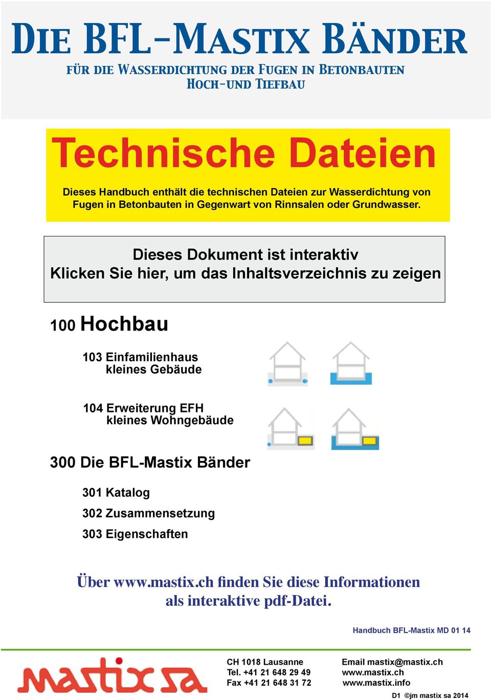 Dieses Dokument ist interaktiv Klicken Sie hier, um das Inhaltsverzeichnis zu zeigen 100 Hochbau 103 Einfamilienhaus kleines Gebäude 104 Erweiterung EFH kleines Wohngebäude 300 Die