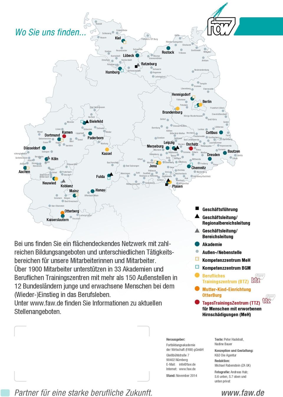 Schwerin Schwarzenbek Hagenow Ludwigslust Rostock Tribsees Greifswald Wolgast Anklam Neubrandenburg Wesel Düsseldorf Gelsenkirchen Essen Solingen Mönchengladbach Bergheim Geilenkirchen Jülich Brühl