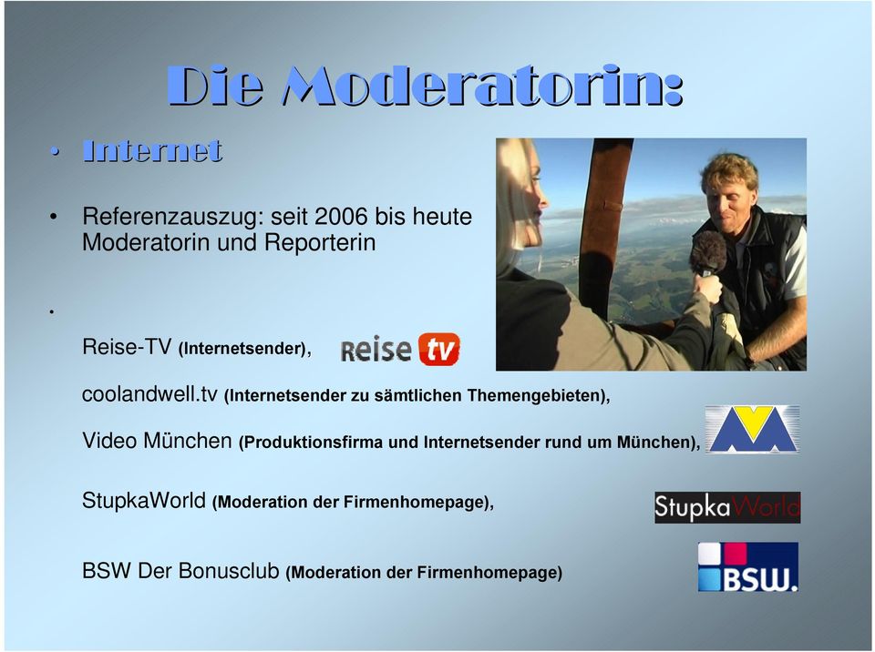 tv (Internetsender zu sämtlichen Themengebieten), Video München (Produktionsfirma und