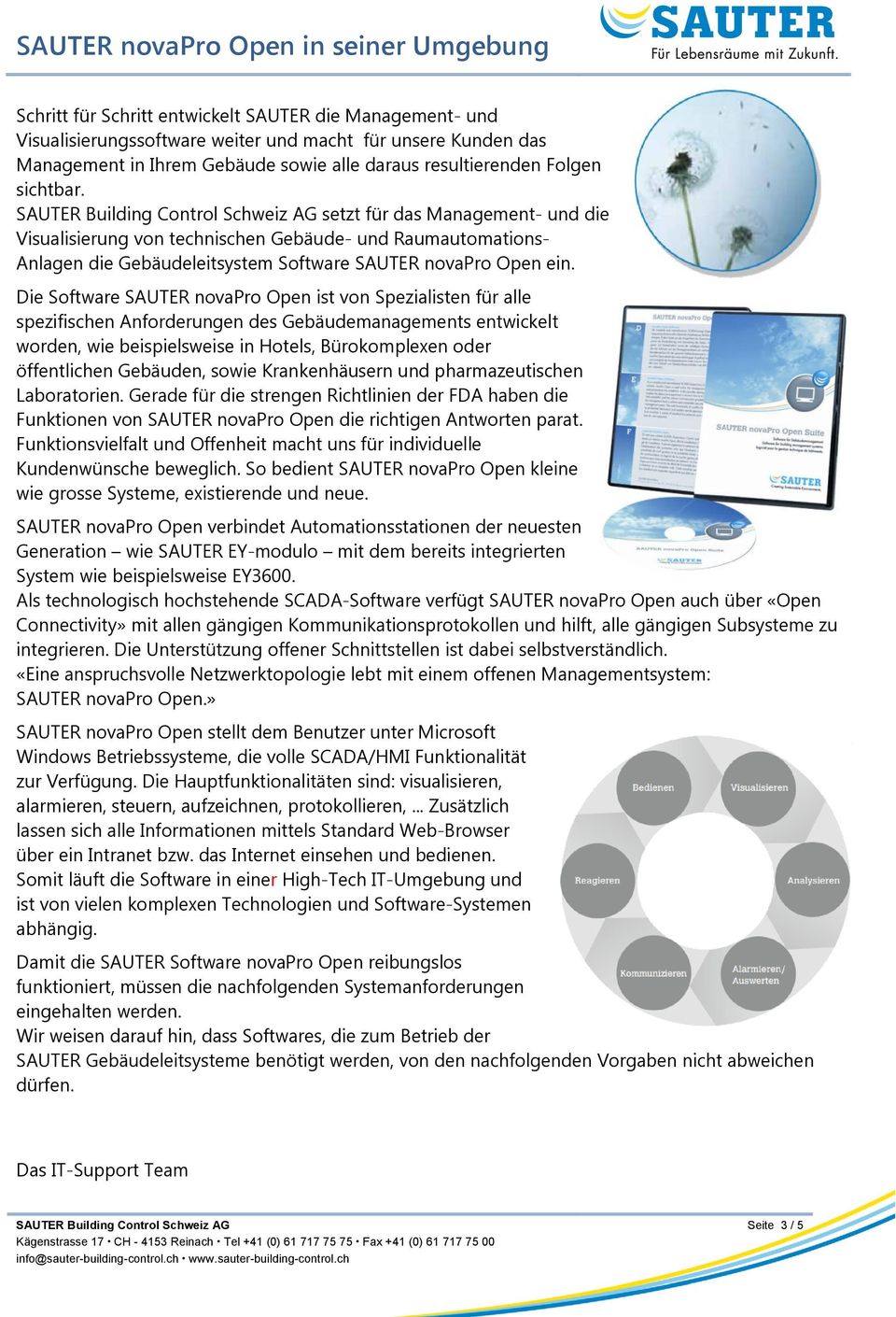 Die Software SAUTER novapro Open ist von Spezialisten für alle spezifischen Anforderungen des Gebäudemanagements entwickelt worden, wie beispielsweise in Hotels, Bürokomplexen oder öffentlichen