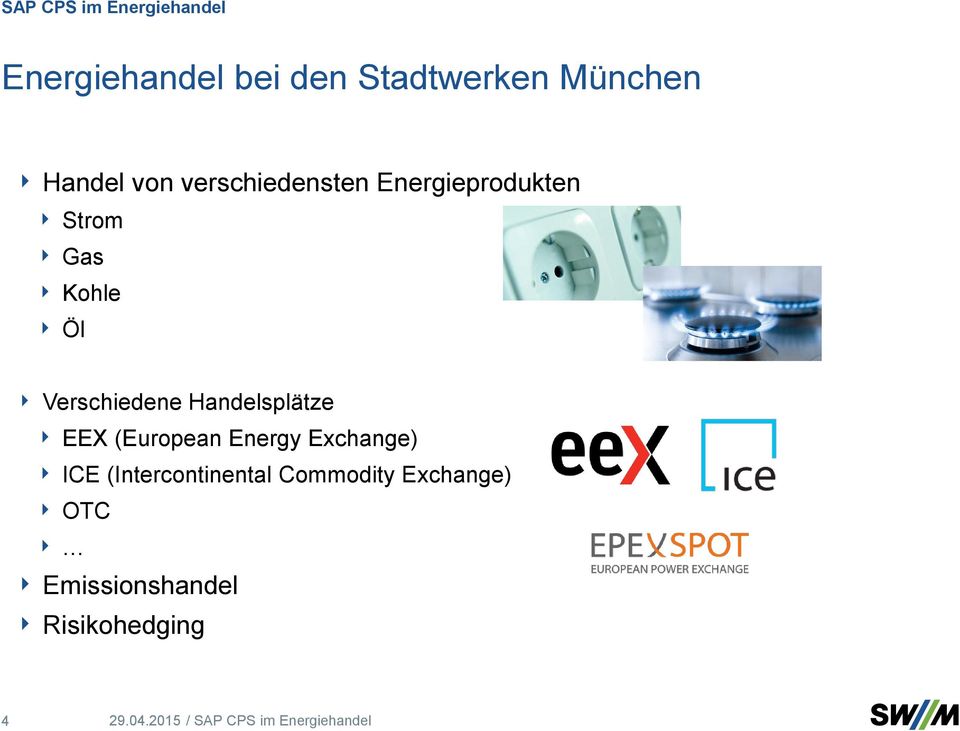 Handelsplätze EEX (European Energy Exchange) ICE (Intercontinental