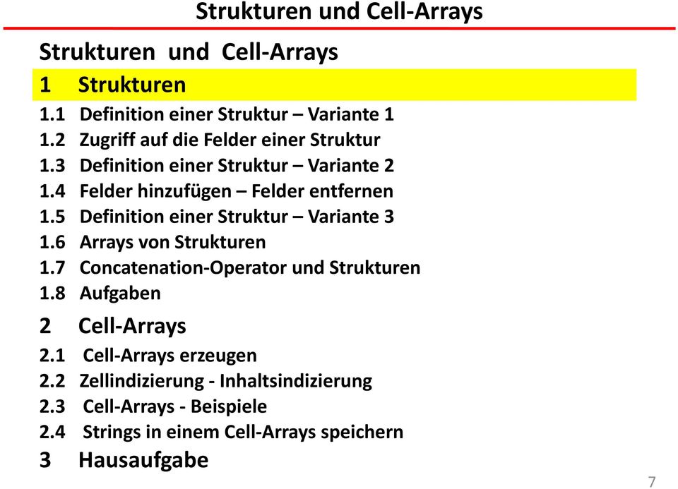 5 Definition einer Struktur Variante 3 1.6 Arrays von Strukturen 1.7 Concatenation Operator und Strukturen 1.