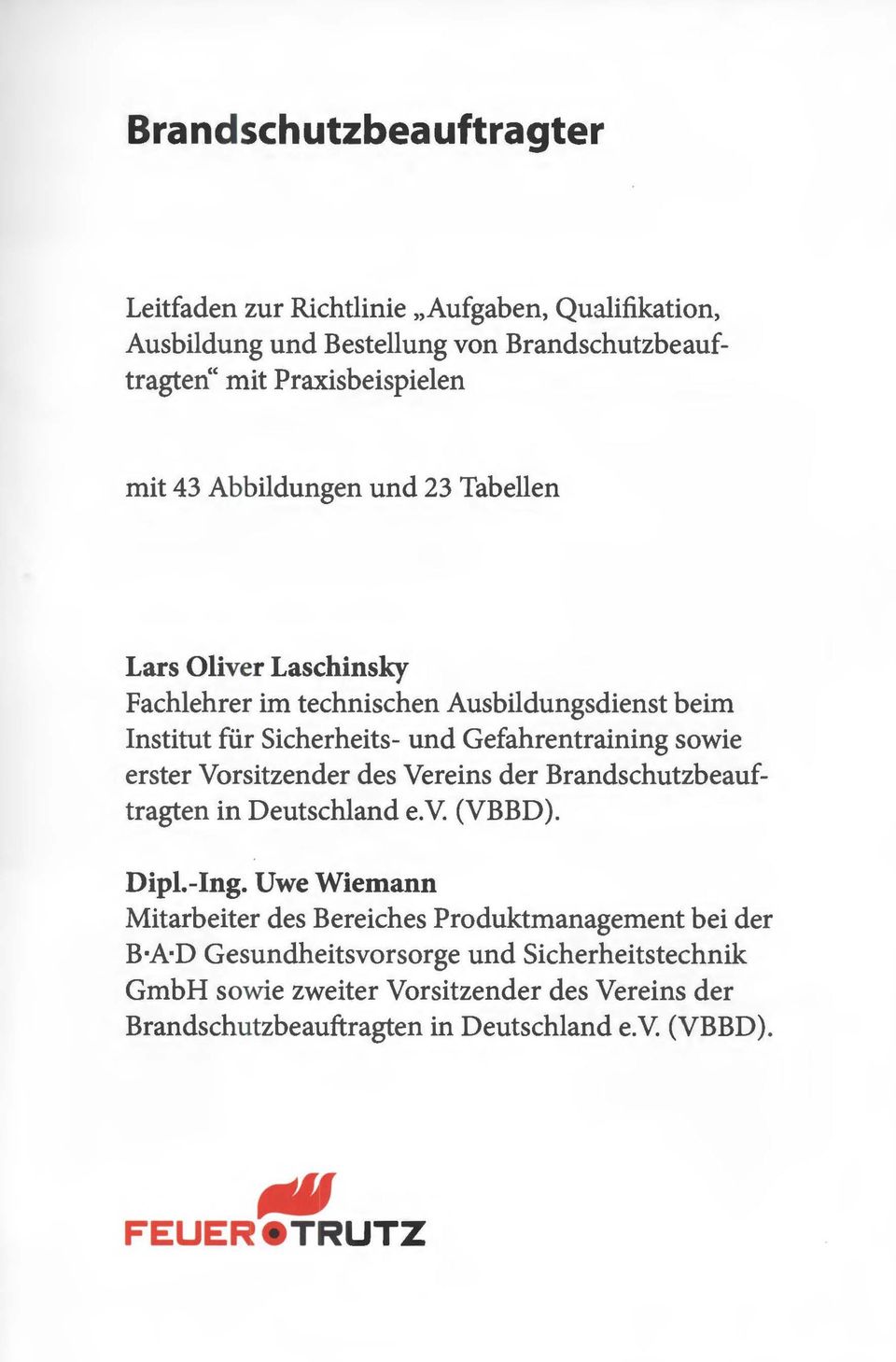 erster Vorsitzender des Vereins der Brandschutzbeauftragten in Deutschland e.v. (VBBD). Dipl.-Ing.