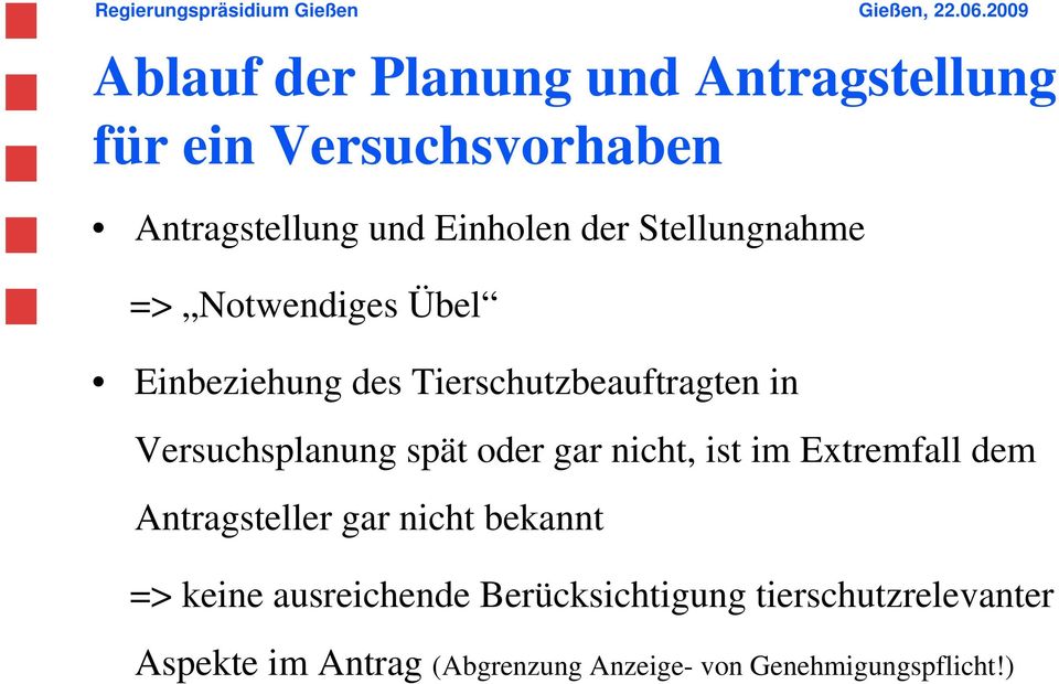 spät oder gar nicht, ist im Extremfall dem Antragsteller gar nicht bekannt => keine ausreichende