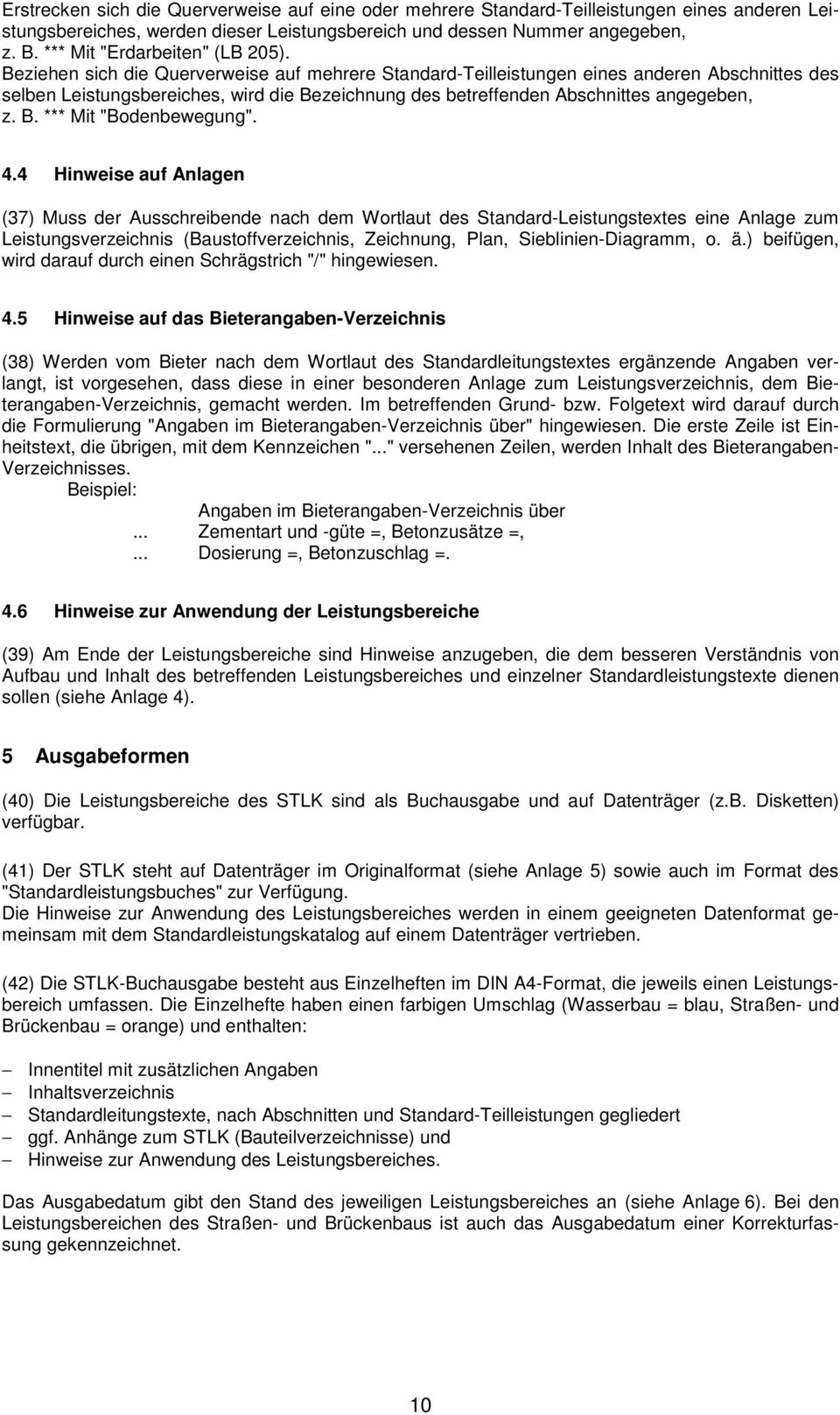 Beziehen sich die Querverweise auf mehrere Standard-Teilleistungen eines anderen Abschnittes des selben Leistungsbereiches, wird die Bezeichnung des betreffenden Abschnittes angegeben, z. B. *** Mit "Bodenbewegung".