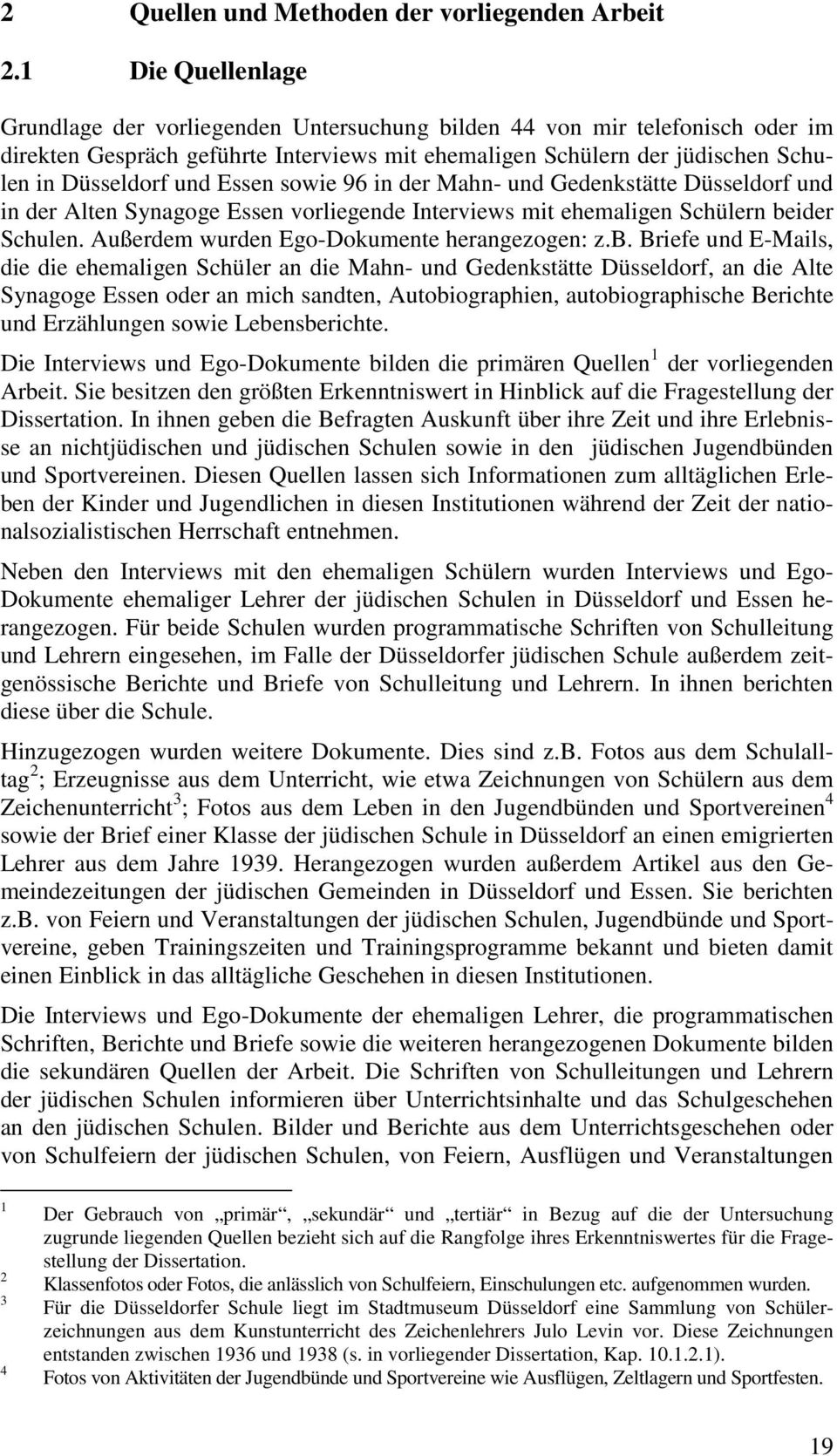 Essen sowie 96 in der Mahn- und Gedenkstätte Düsseldorf und in der Alten Synagoge Essen vorliegende Interviews mit ehemaligen Schülern be