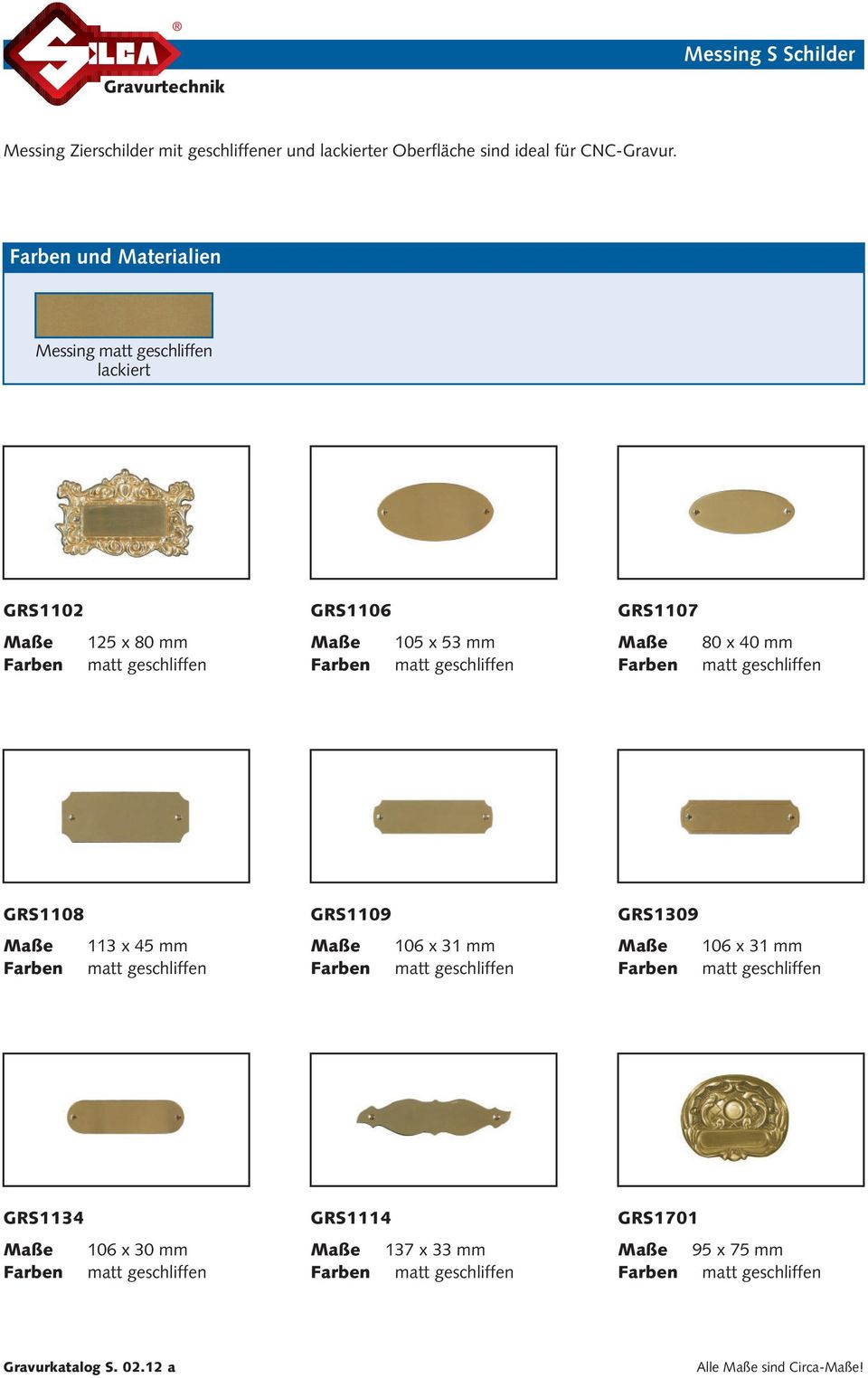 Messing matt lackiert GRS1102 125 x 80 mm matt GRS1106 105 x 53 mm matt GRS1107 80 x 40 mm matt
