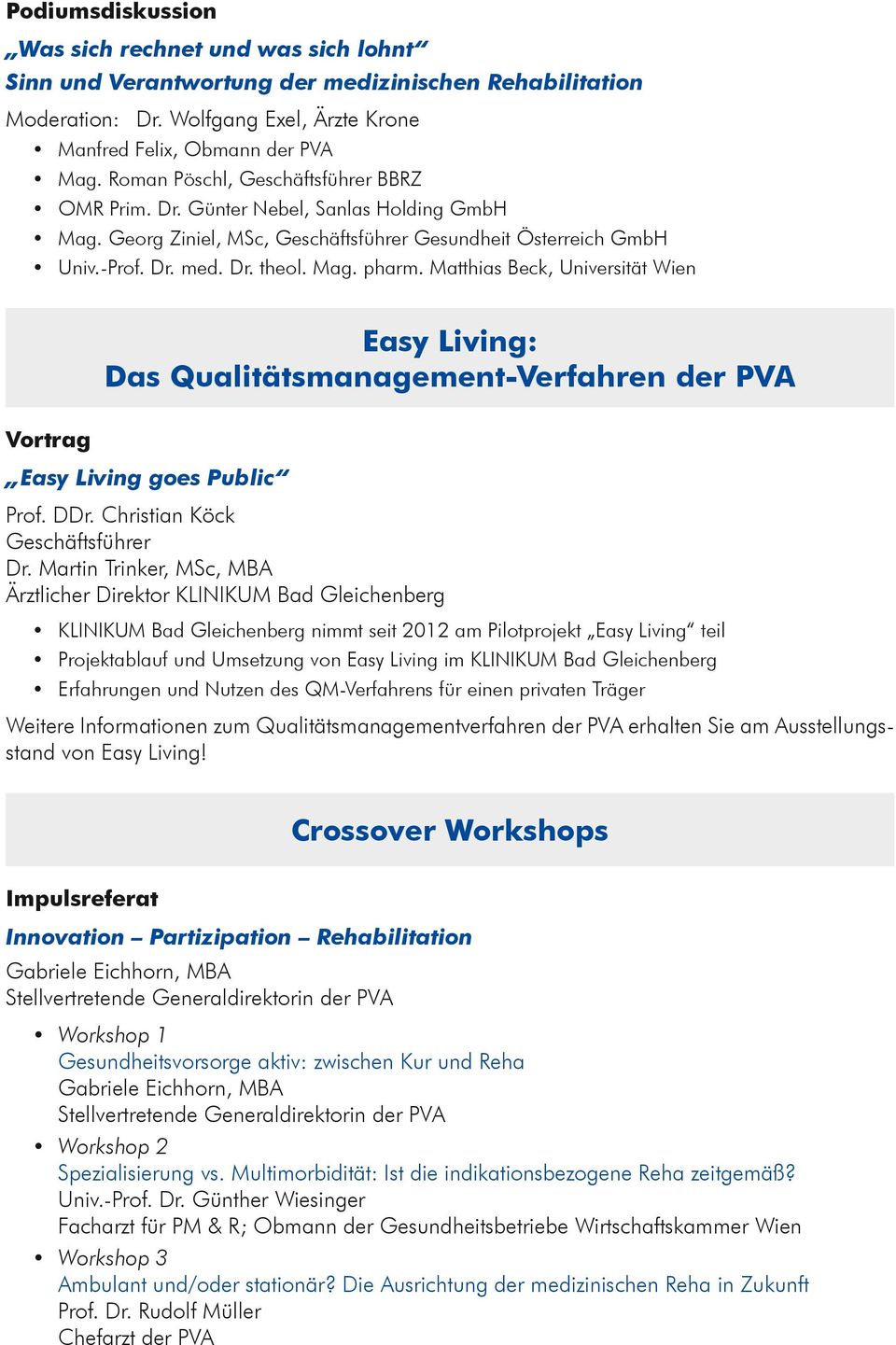 Matthias Beck, Universität Wien Easy Living: Das Qualitätsmanagement-Verfahren der PVA Easy Living goes Public Prof. DDr. Christian Köck Geschäftsführer Dr.