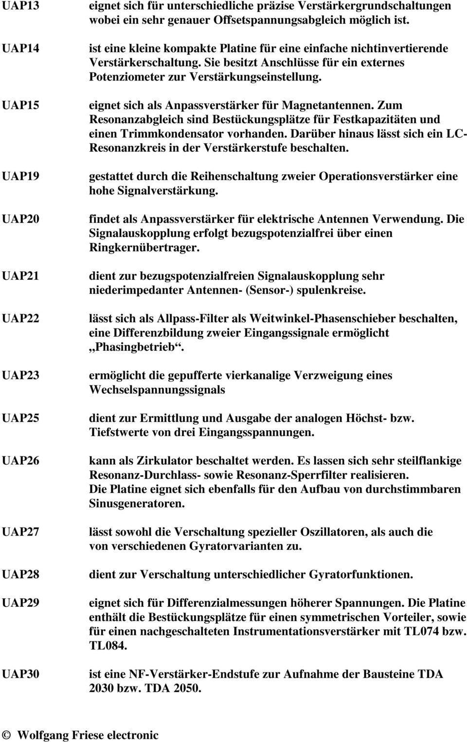 eignet sich als Anpassverstärker für Magnetantennen. Zum Resonanzabgleich sind Bestückungsplätze für Festkapazitäten und einen Trimmkondensator vorhanden.