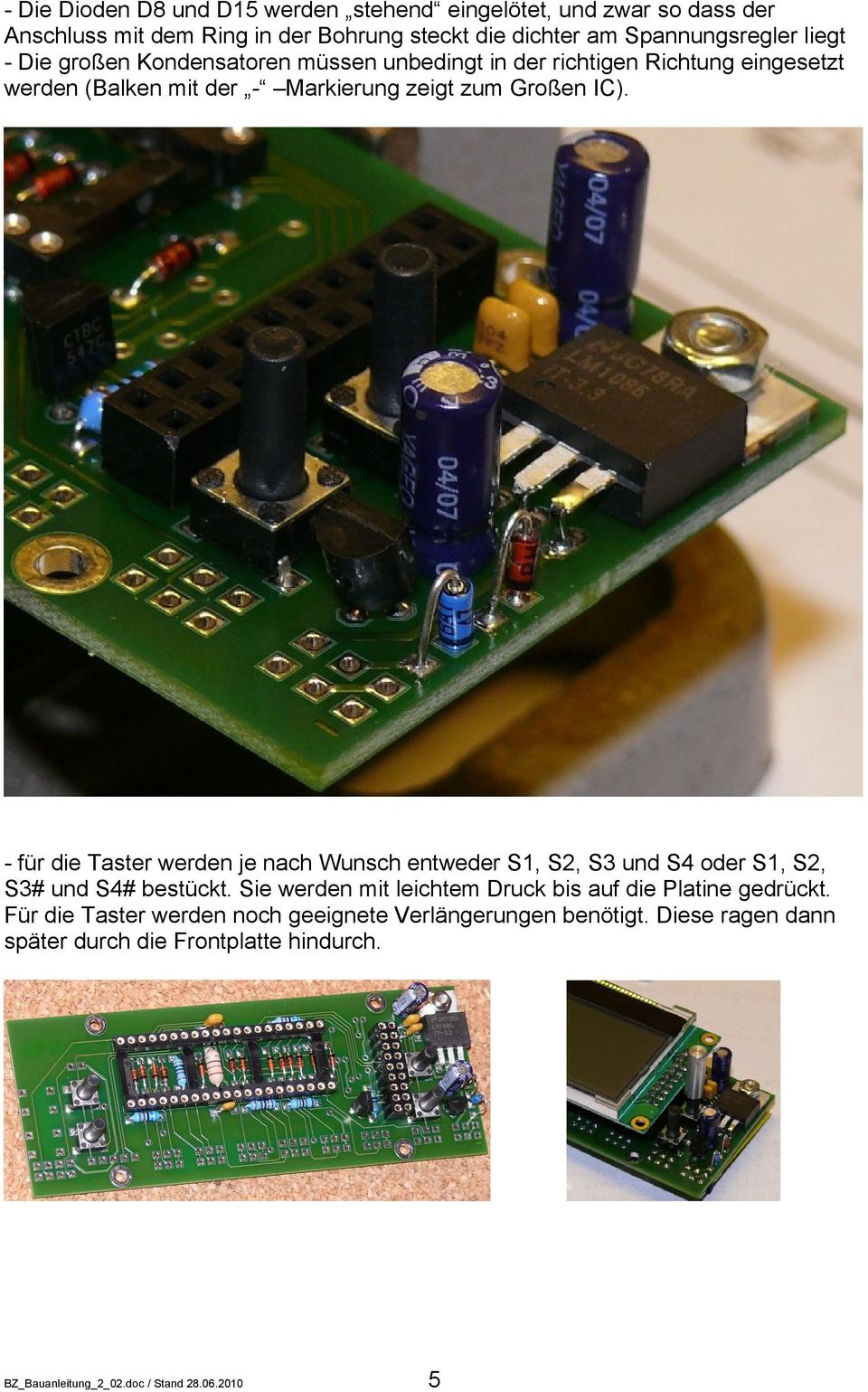 - für die Taster werden je nach Wunsch entweder S, S2, S3 und S4 oder S, S2, S3# und S4# bestückt.