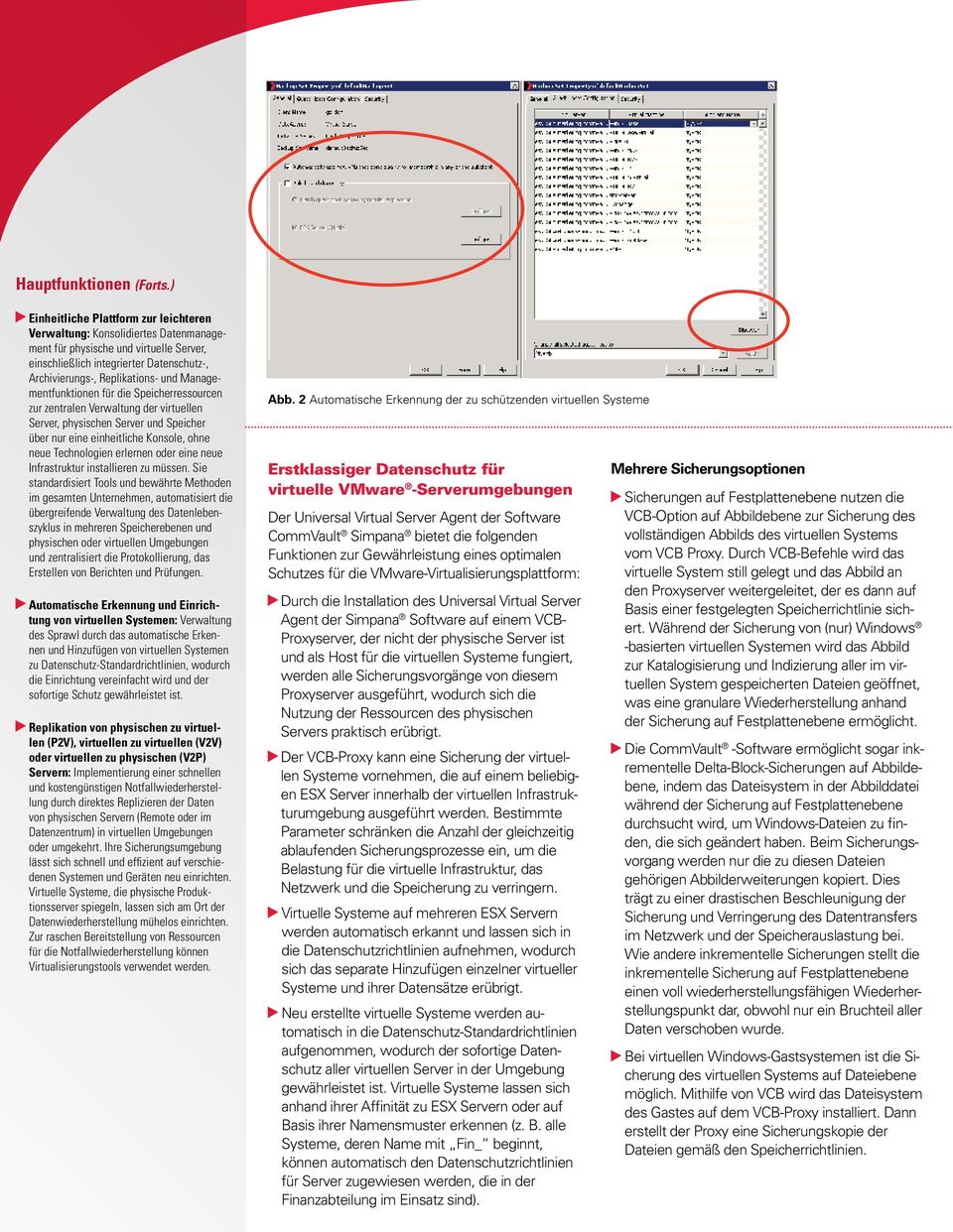 Managementfunktionen für die Speicherressourcen zur zentralen Verwaltung der virtuellen Server, physischen Server und Speicher über nur eine einheitliche Konsole, ohne neue Technologien erlernen oder