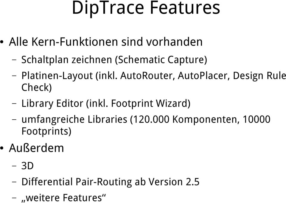 AutoRouter, AutoPlacer, Design Rule Check) Library Editor (inkl.