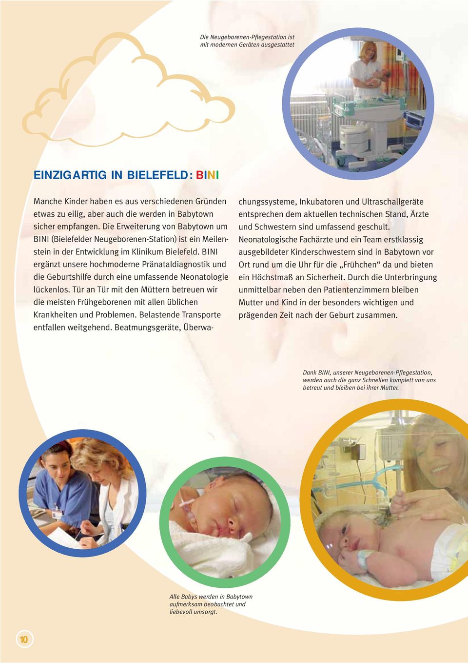 BINI ergänzt unsere hochmoderne Pränataldiagnostik und die Geburtshilfe durch eine umfassende Neonatologie lückenlos.
