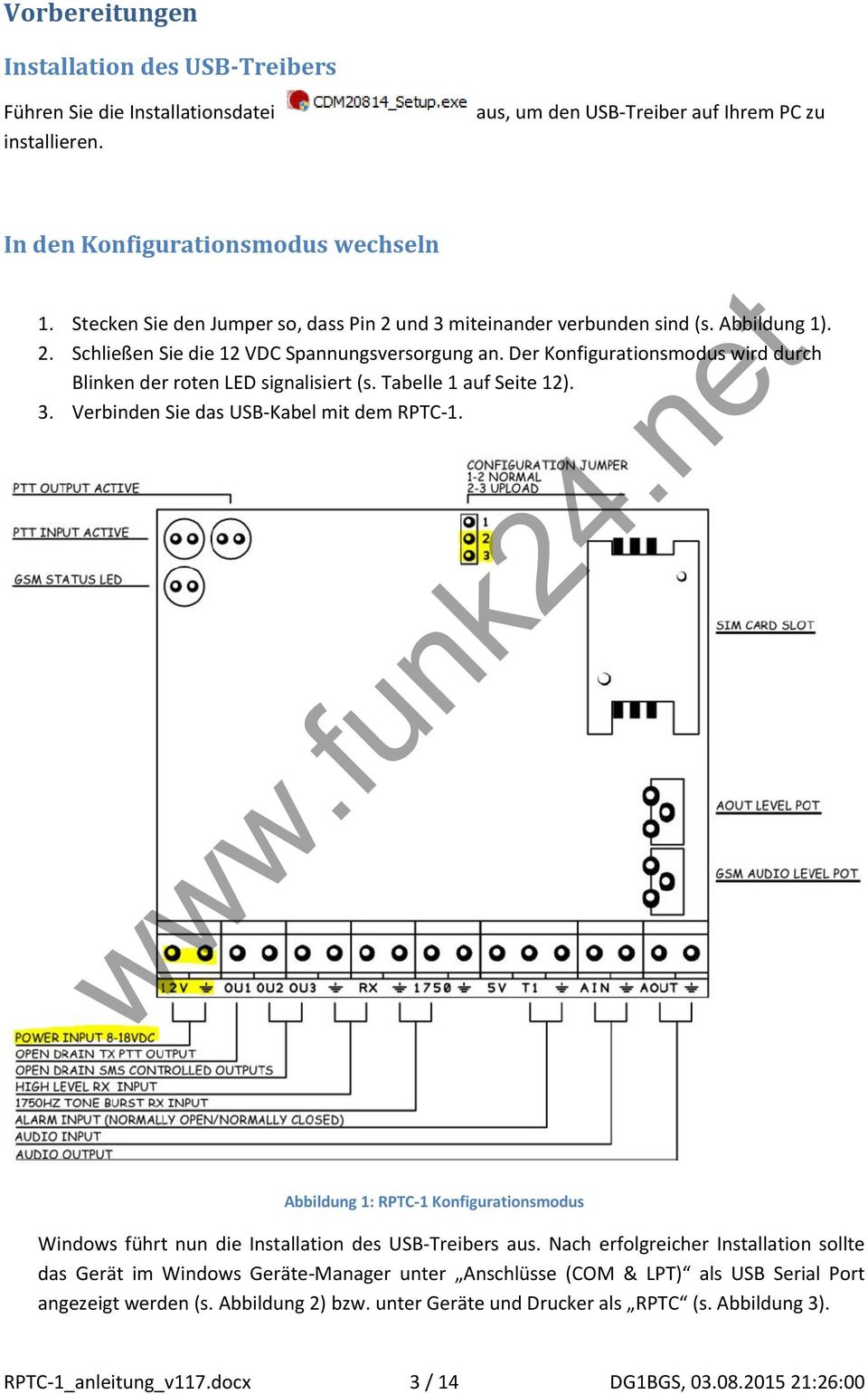 Der Konfigurationsmodus wird durch Blinken der roten LED signalisiert (s. Tabelle 1 auf Seite 12). 3. Verbinden Sie das USB-Kabel mit dem RPTC-1.