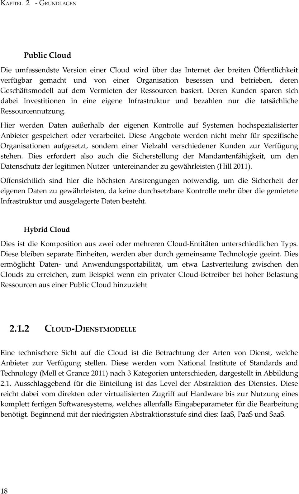 Hier werden Daten außerhalb der eigenen Kontrolle auf Systemen hochspezialisierter Anbieter gespeichert oder verarbeitet.