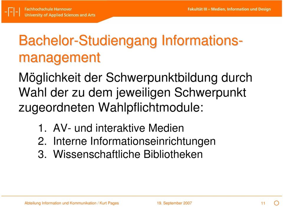 AV- und interaktive Medien 2. Interne Informationseinrichtungen 3.