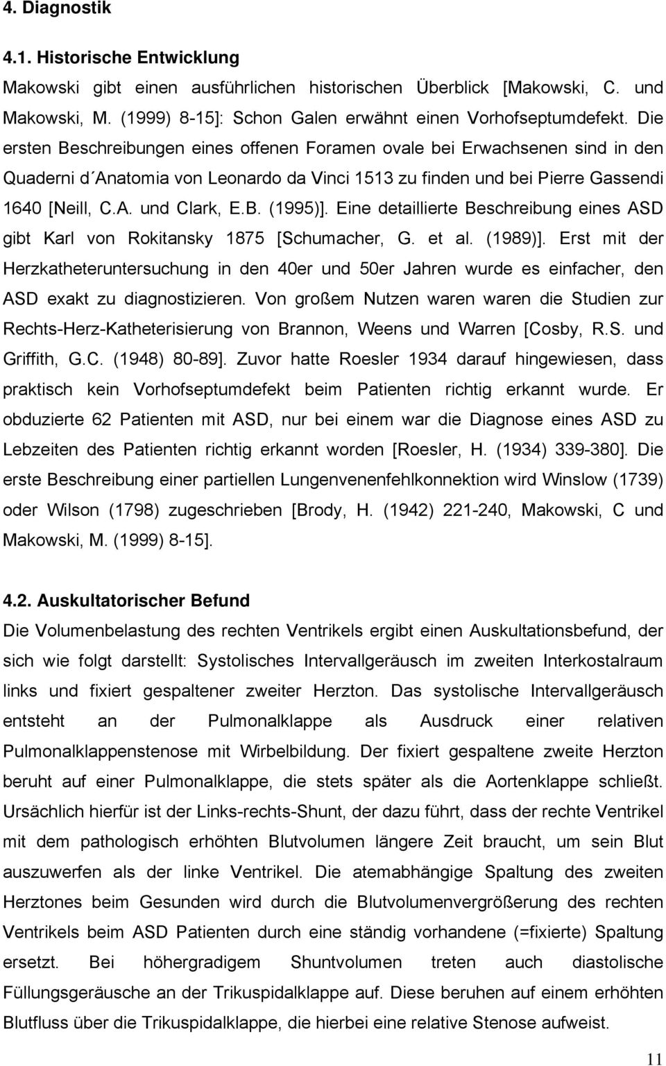 Eine detaillierte Beschreibung eines ASD gibt Karl von Rokitansky 1875 [Schumacher, G. et al. (1989)].