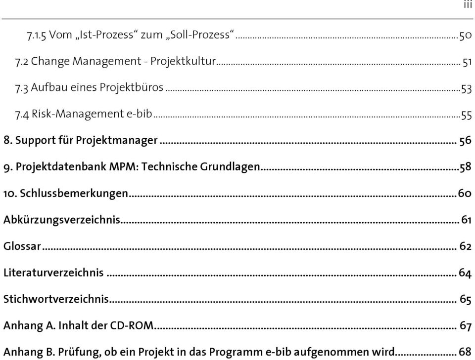 Projektdatenbank MPM: Technische Grundlagen...58 10. Schlussbemerkungen...60 Abkürzungsverzeichnis...61 Glossar.