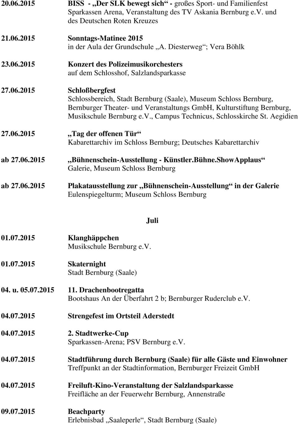 Aegidien 27.06.2015 Tag der offenen Tür Kabarettarchiv im Schloss Bernburg; Deutsches Kabarettarchiv ab 27.06.2015 ab 27.06.2015 Bühnen