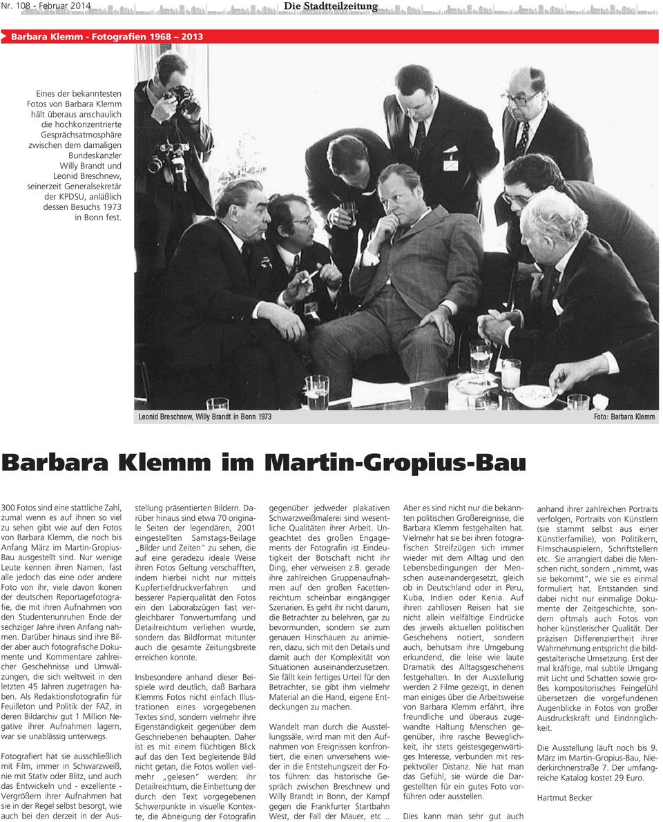 Leonid Breschnew, Willy Brandt in Bonn 1973 Foto: Barbara Klemm Barbara Klemm im Martin-Gropius-Bau 300 Fotos sind eine stattliche Zahl, zumal wenn es auf ihnen so viel zu sehen gibt wie auf den