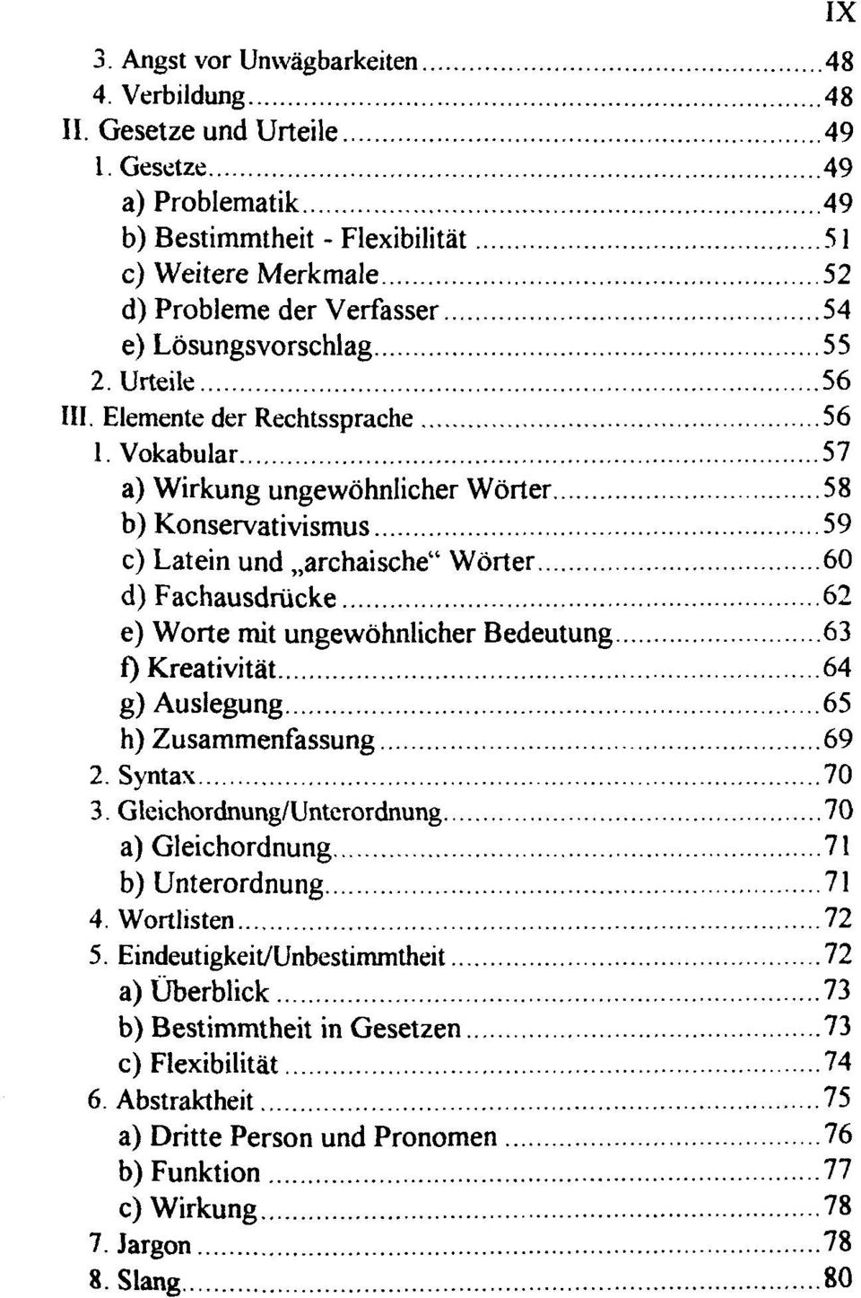 Vokabular 57 a) Wirkung ungewöhnlicher Wörter 58 b) Konservativismus 59 c) Latein und archaische" Wörter 60 d) Fachausdrücke 62 e) Worte mit ungewöhnlicher Bedeutung 63 0 Kreativität 64 g) Auslegung