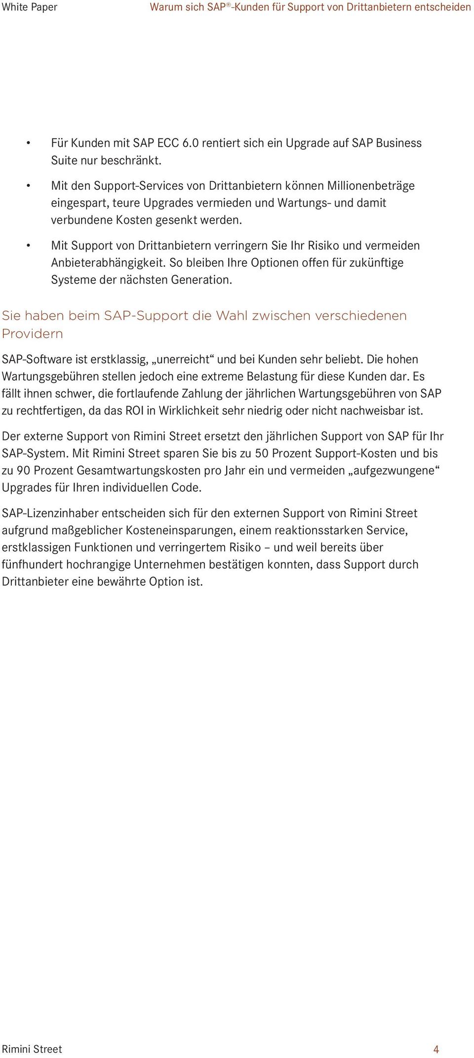 Mit Support von Drittanbietern verringern Sie Ihr Risiko und vermeiden Anbieterabhängigkeit. So bleiben Ihre Optionen offen für zukünftige Systeme der nächsten Generation.