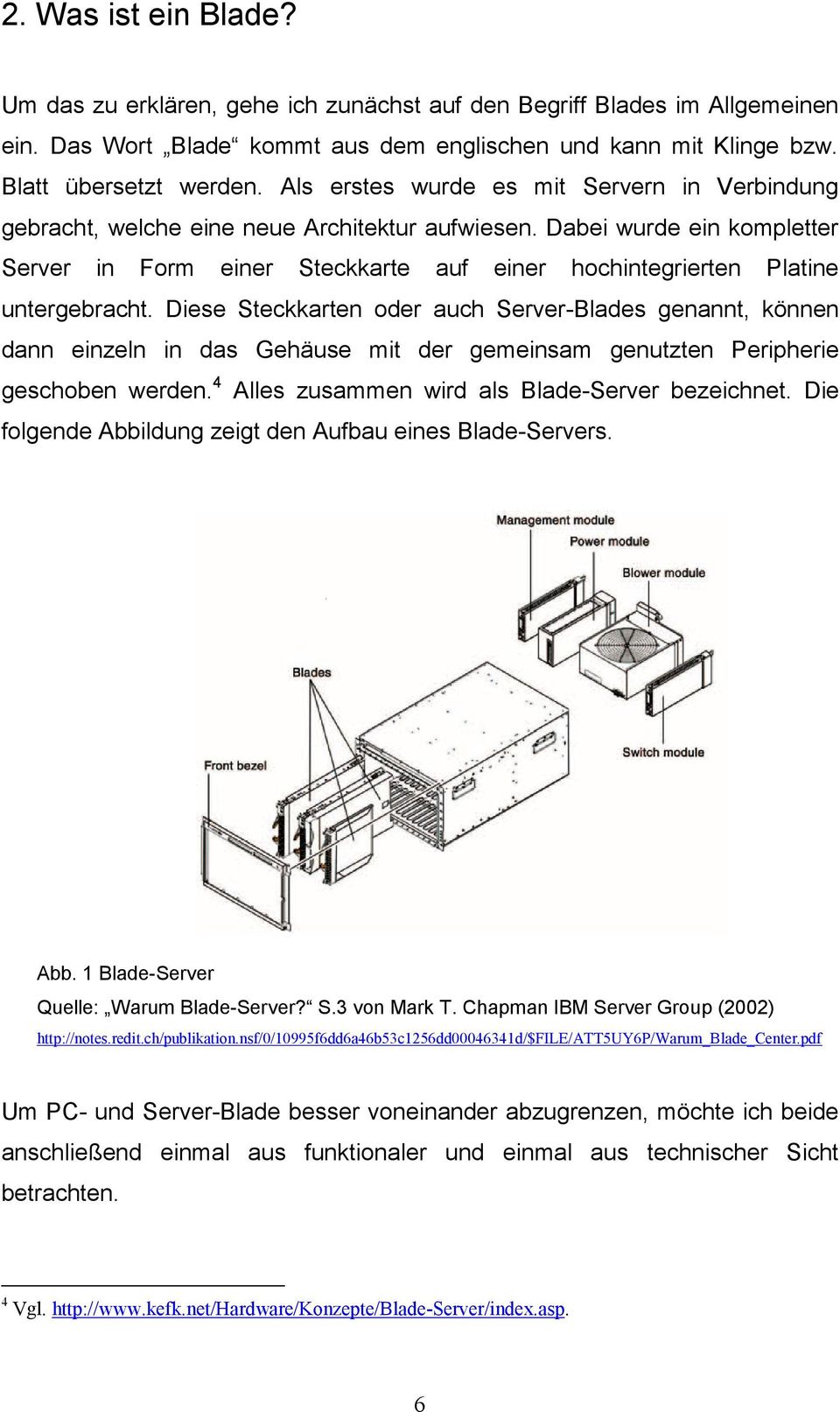 Dabei wurde ein kompletter Server in Form einer Steckkarte auf einer hochintegrierten Platine untergebracht.