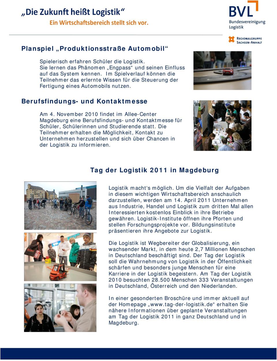November 2010 findet im Allee-Center Magdeburg eine Berufsfindungs- und Kontaktmesse für Schüler, Schülerinnen und Studierende statt.