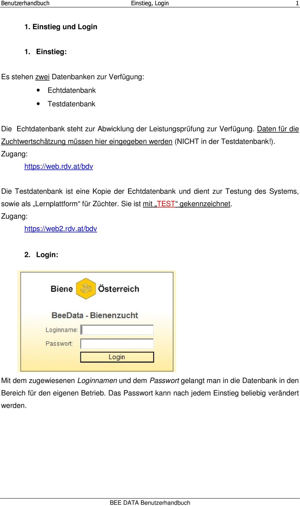 Daten für die Zuchtwertschätzung müssen hier eingegeben werden (NICHT in der Testdatenbank!). Zugang: https://web.rdv.