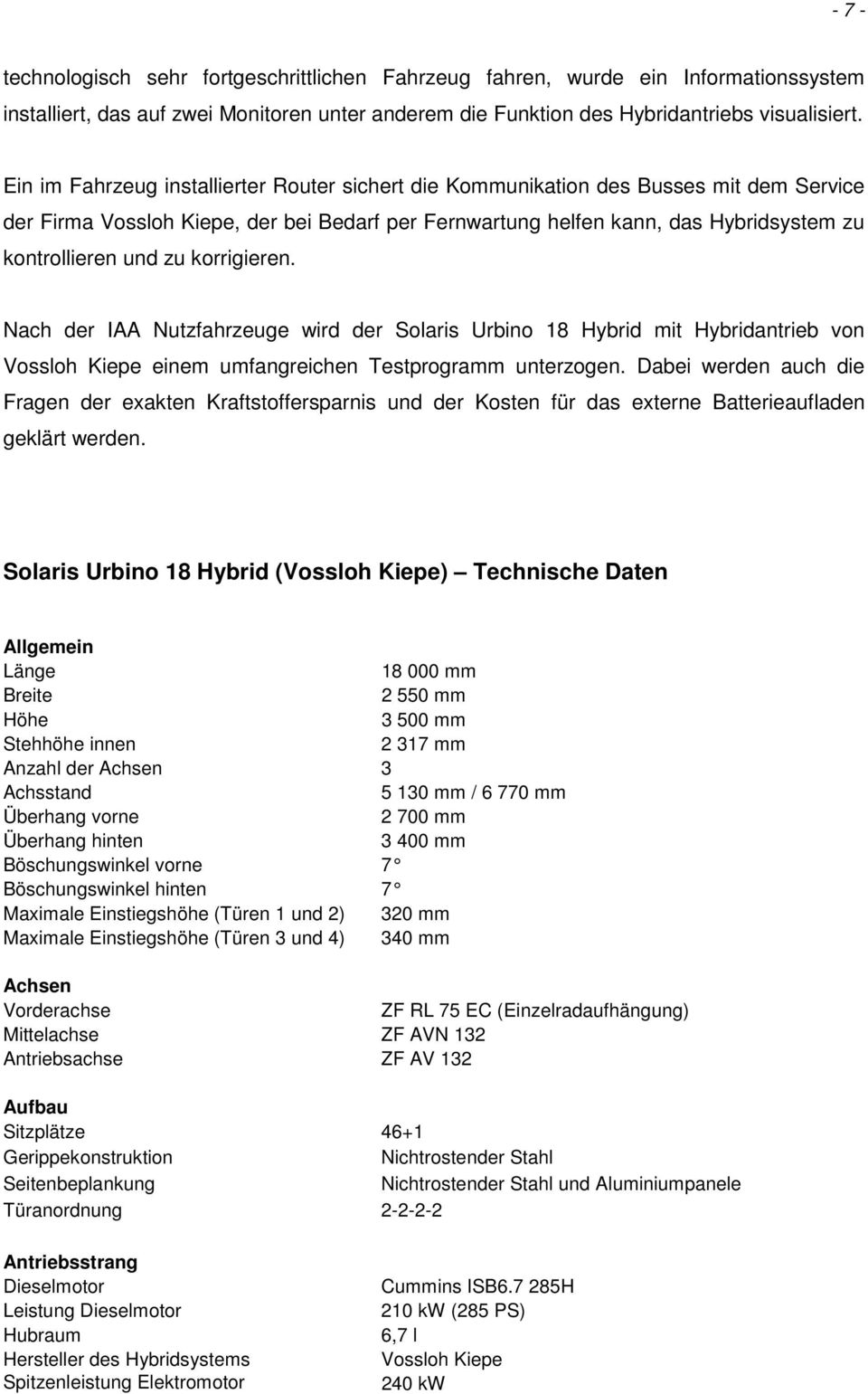 korrigieren. Nach der IAA Nutzfahrzeuge wird der Solaris Urbino 18 Hybrid mit Hybridantrieb von Vossloh Kiepe einem umfangreichen Testprogramm unterzogen.