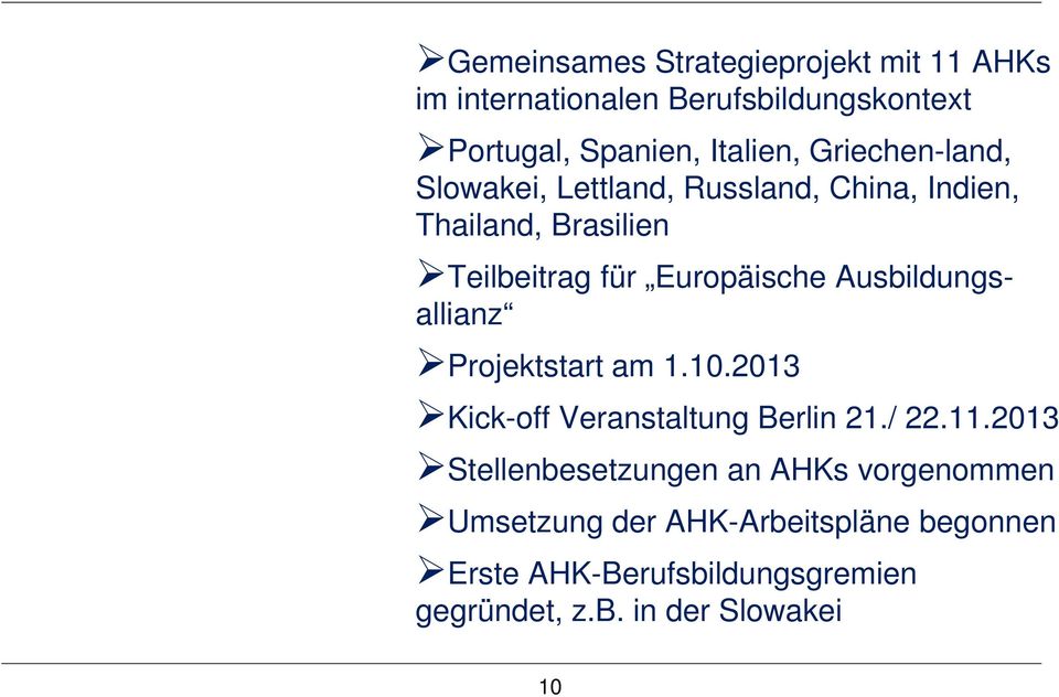 Brasilien Teilbeitrag für Europäische Ausbildungsallianz Projektstart am 1.10.2013 Kick-off Veranstaltung Berlin 21./ 22.11.