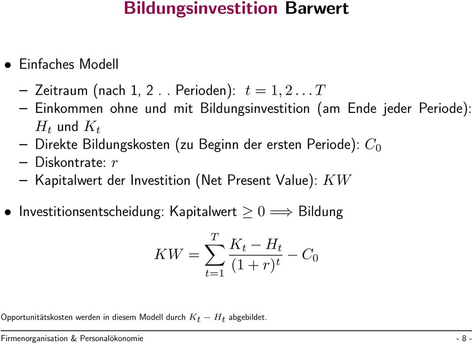 ersten Periode): C 0 Diskontrate: r Kapitalwert der Investition (Net Present Value): KW Investitionsentscheidung: