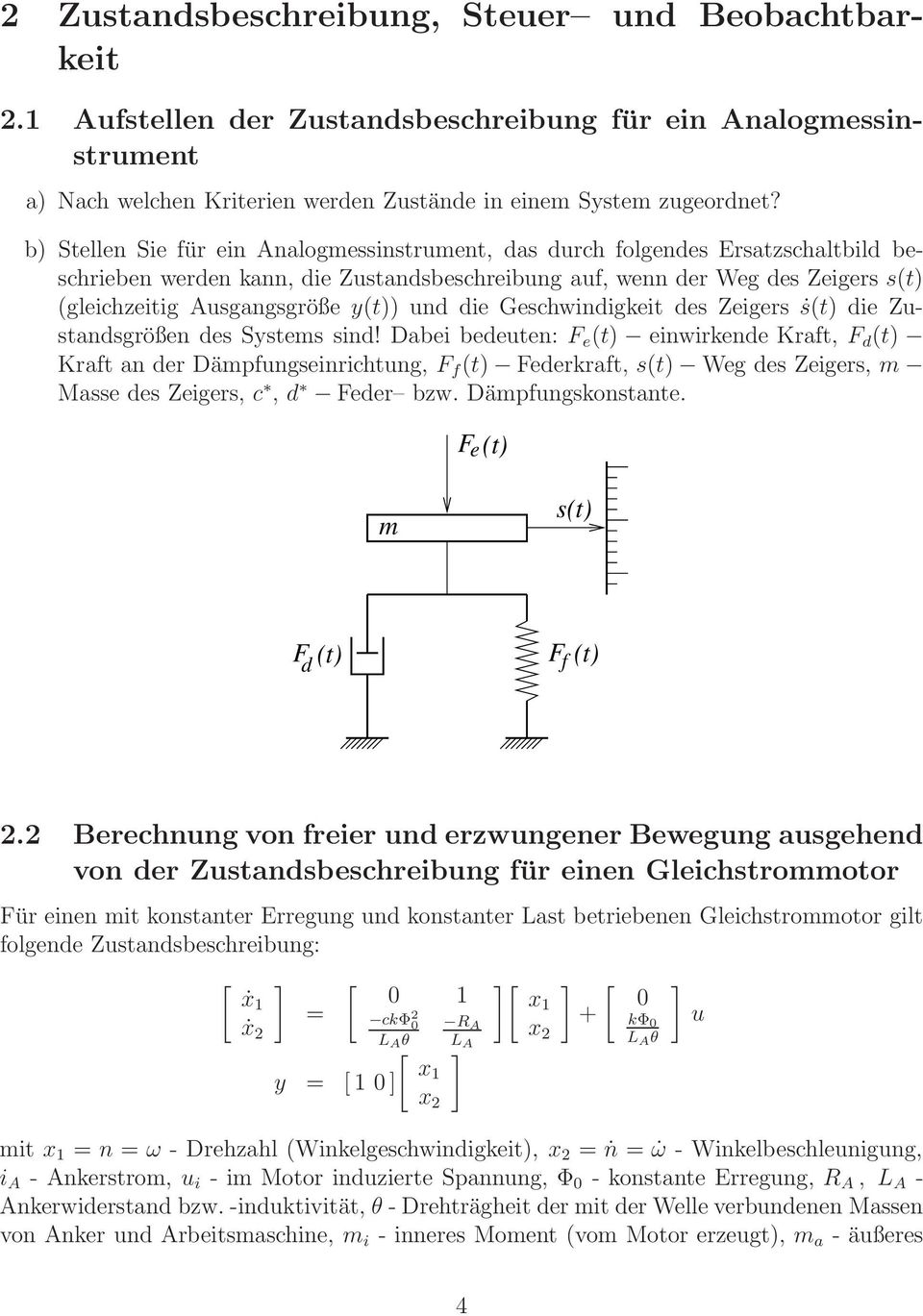 y(t)) und die Geschwindigkeit des Zeigers ṡ(t) die Zustandsgrößen des Systems sind!