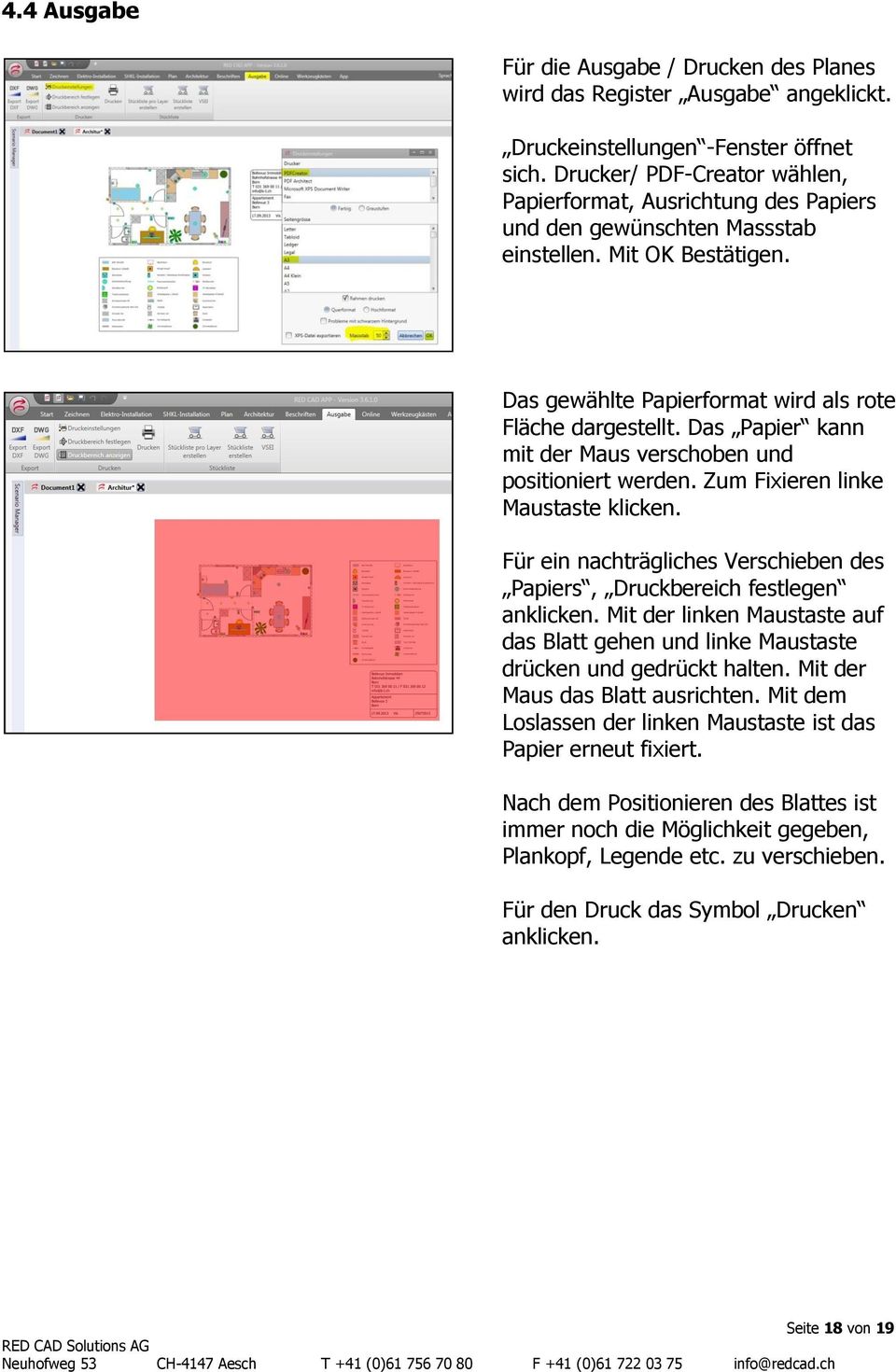 Das Papier kann mit der Maus verschoben und positioniert werden. Zum Fixieren linke Maustaste klicken. Für ein nachträgliches Verschieben des Papiers, Druckbereich festlegen anklicken.