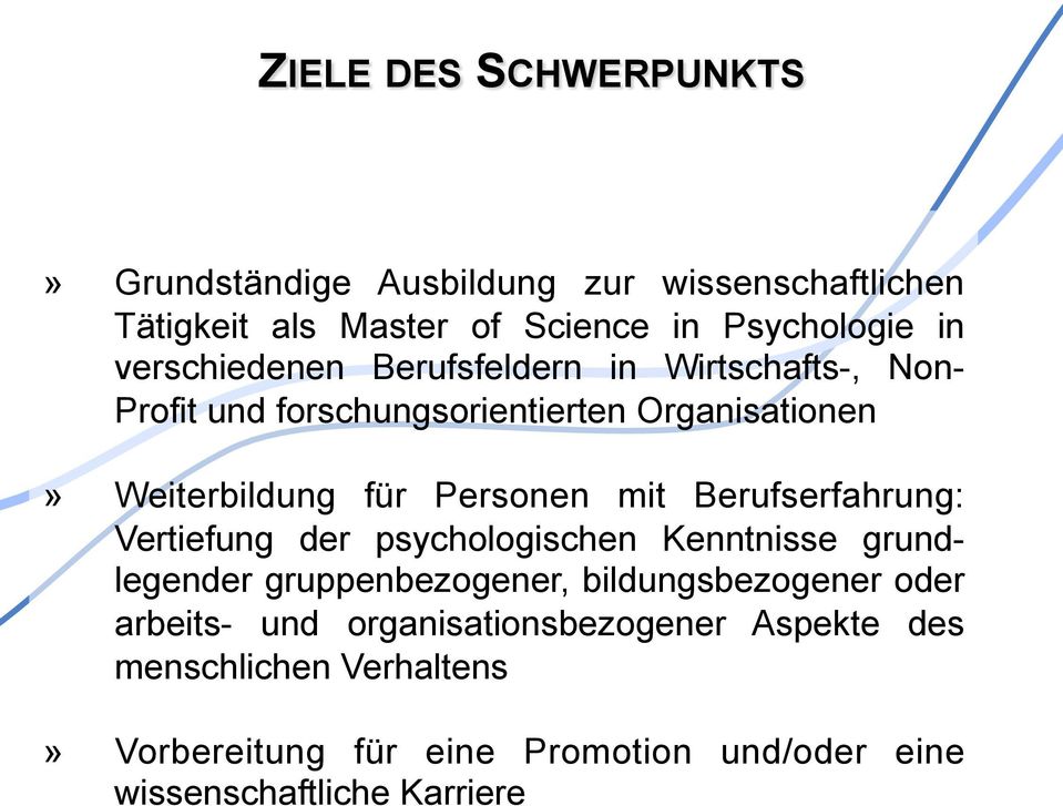 mit Berufserfahrung: Vertiefung der psychologischen Kenntnisse grundlegender gruppenbezogener, bildungsbezogener oder arbeits-