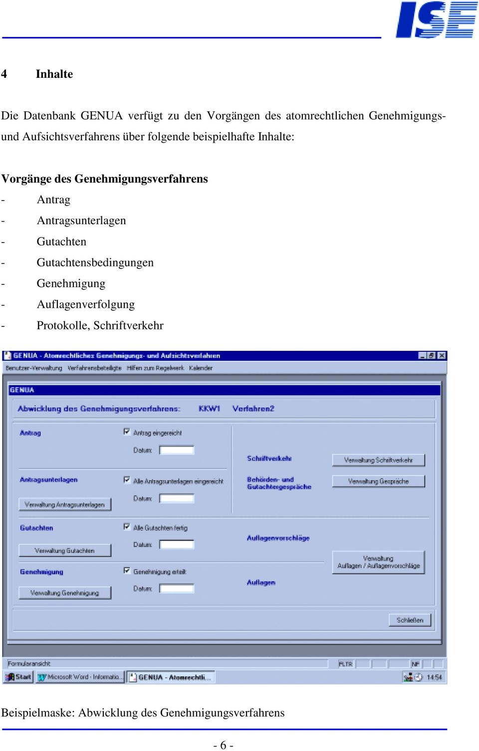 - Antrag - Antragsunterlagen - Gutachten - Gutachtensbedingungen - Genehmigung -