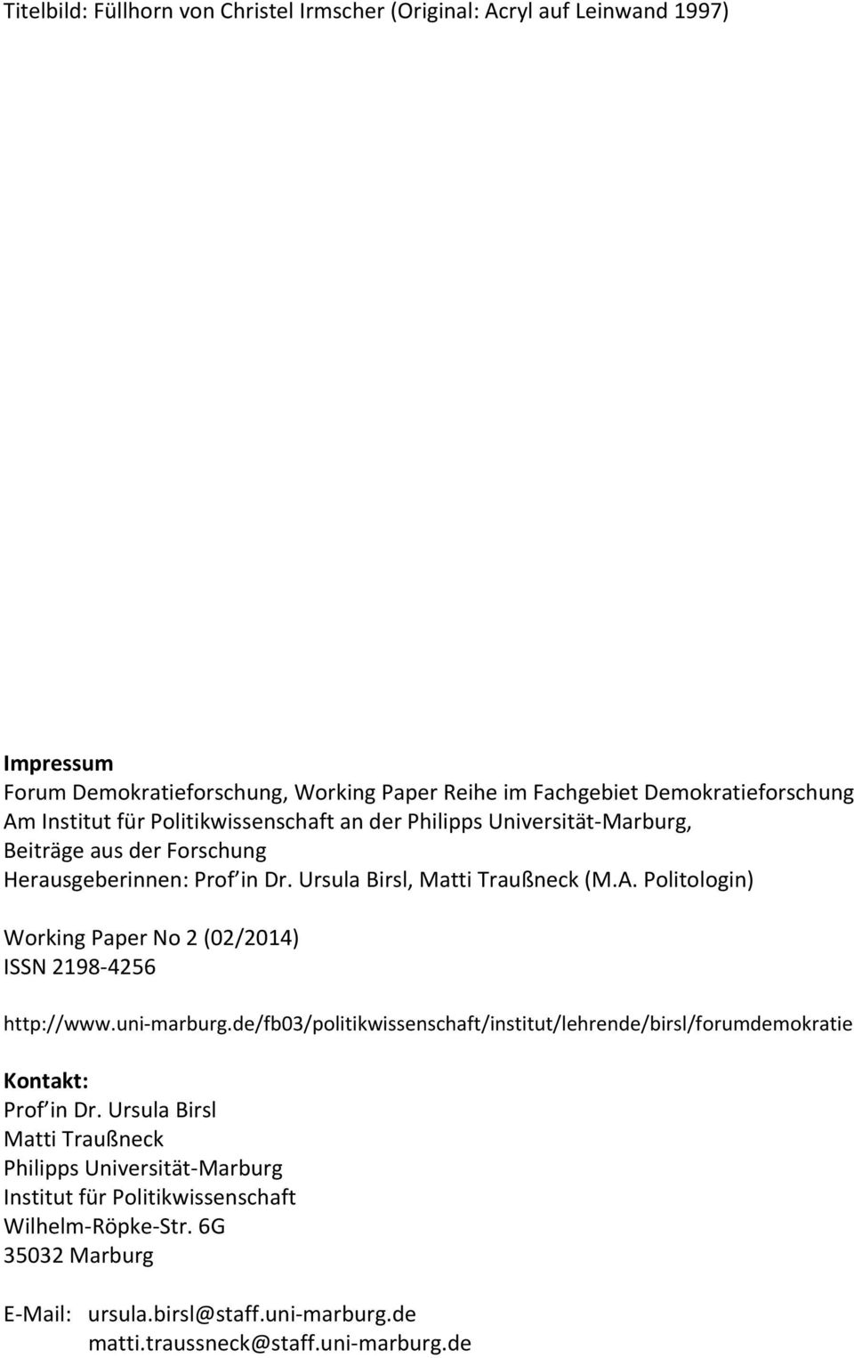 Politologin) Working Paper No 2 (02/2014) ISSN 2198-4256 http://www.uni-marburg.de/fb03/politikwissenschaft/institut/lehrende/birsl/forumdemokratie Kontakt: Prof in Dr.