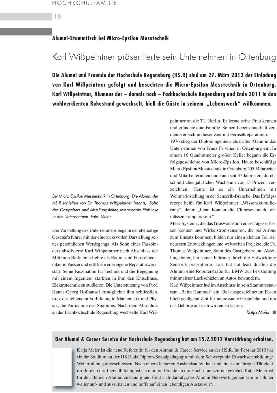 Karl Wißpeintner, Alumnus der damals noch Fachhochschule Regensburg und Ende 2011 in den wohlverdienten Ruhestand gewechselt, hieß die Gäste in seinem Lebenswerk willkommen.