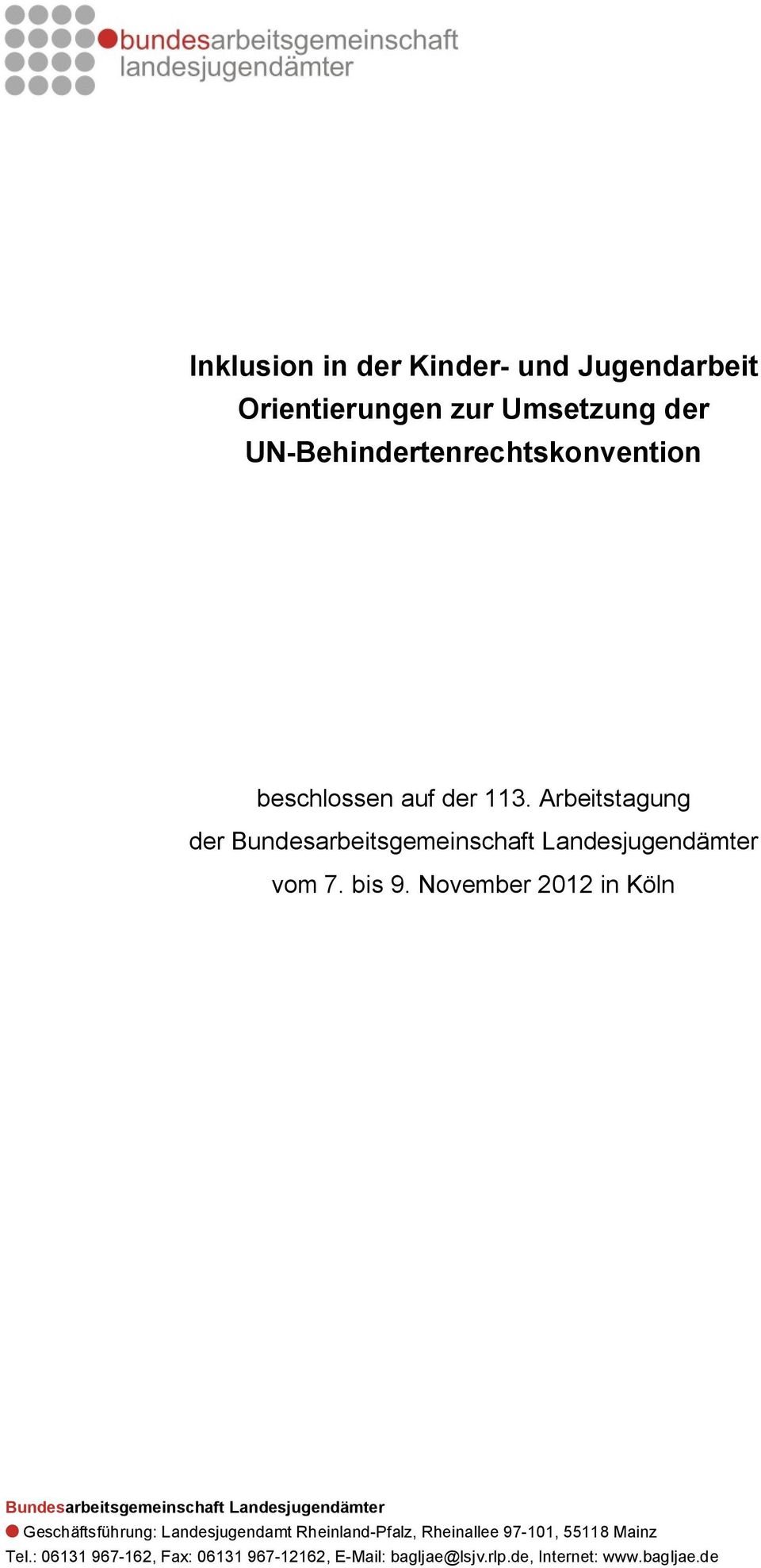 November 2012 in Köln Bundesarbeitsgemeinschaft Landesjugendämter Geschäftsführung: Landesjugendamt