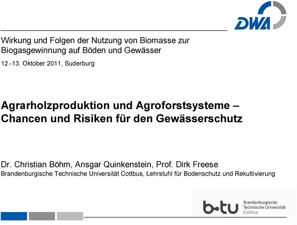 Oktober 2011, Suderburg Agrarholzproduktion und Agroforstsysteme Chancen und Risiken für