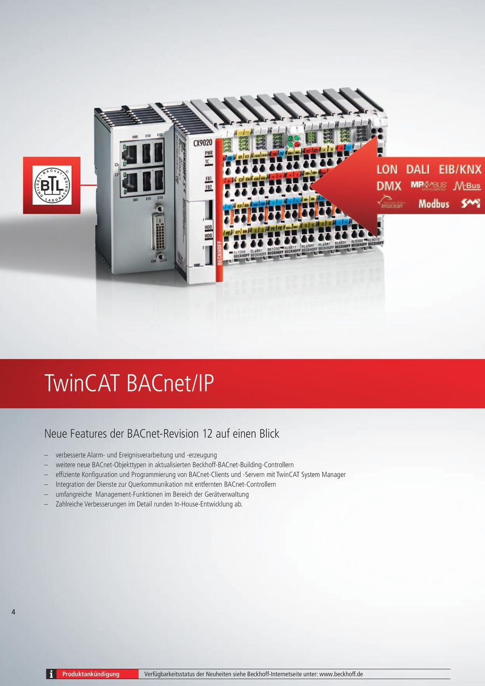 TwinCAT System Manager Integration der Dienste zur Querkommunikation mit entfernten BACnet-Controllern umfangreiche Management-Funktionen im Bereich der