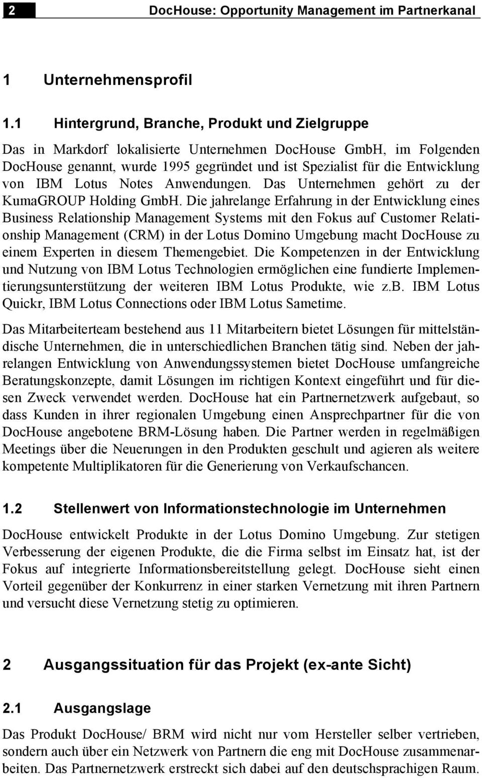 IBM Lotus Notes Anwendungen. Das Unternehmen gehört zu der KumaGROUP Holding GmbH.