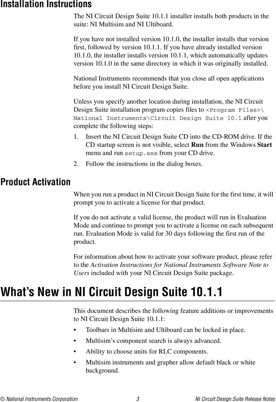 National Instruments recommends that you close all open applications before you install NI Circuit Design Suite.