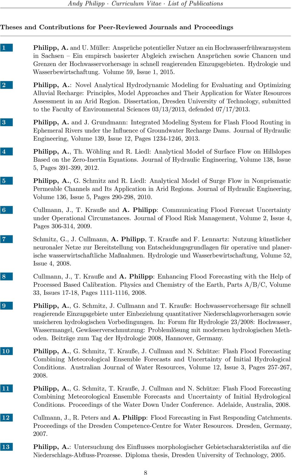 reagierenden Einzugsgebieten. Hydrologie und Wasserbewirtschaftung. Volume 59, Issue 1, 2015. 2 Philipp, A.