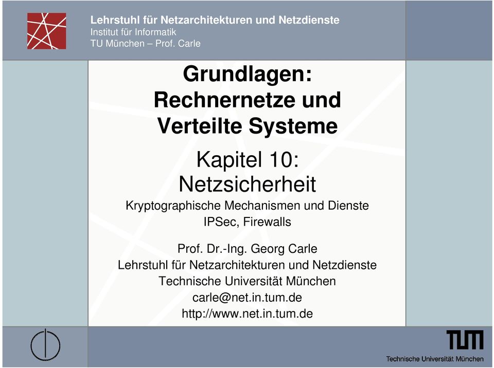 Kryptographische Mechanismen und Dienste IPSec, Firewalls Prof. Dr.-Ing.