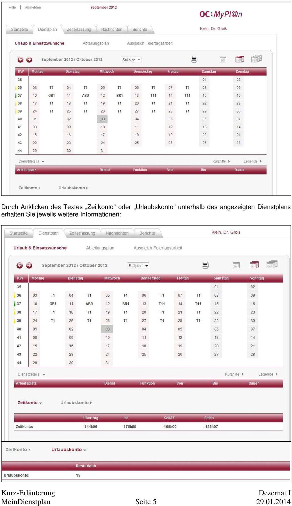 Dienstplans erhalten Sie jeweils weitere