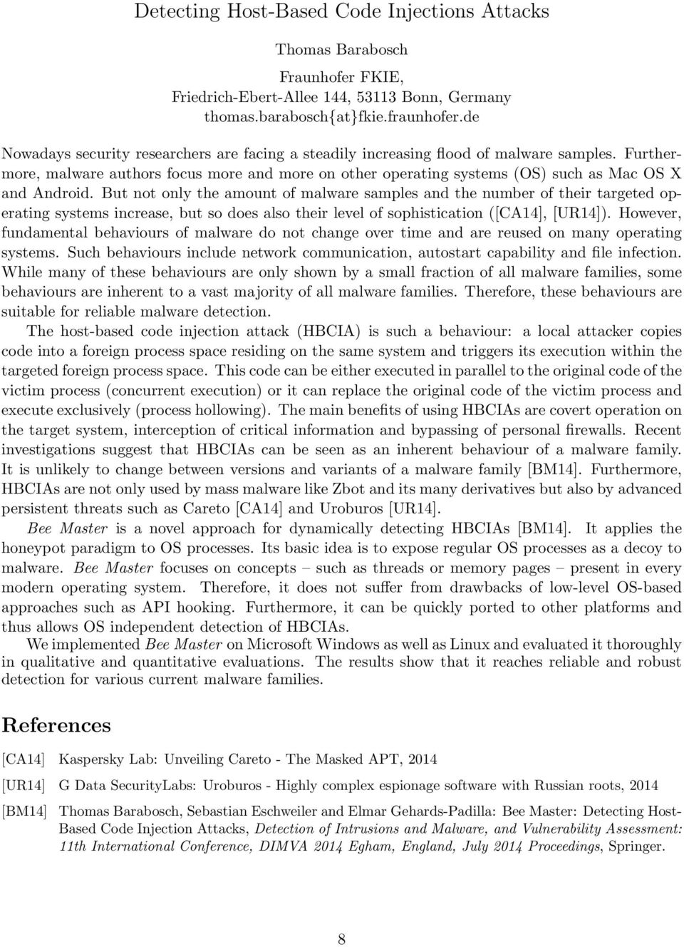 Furthermore, malware authors focus more and more on other operating systems (OS) such as Mac OS X and Android.