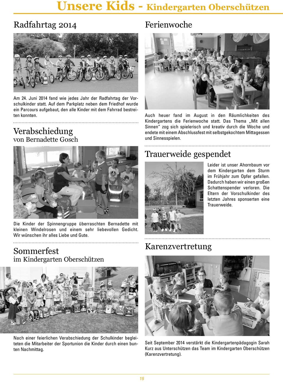 Verabschiedung von Bernadette Gosch Auch heuer fand im August in den Räumlichkeiten des Kindergartens die Ferienwoche statt.