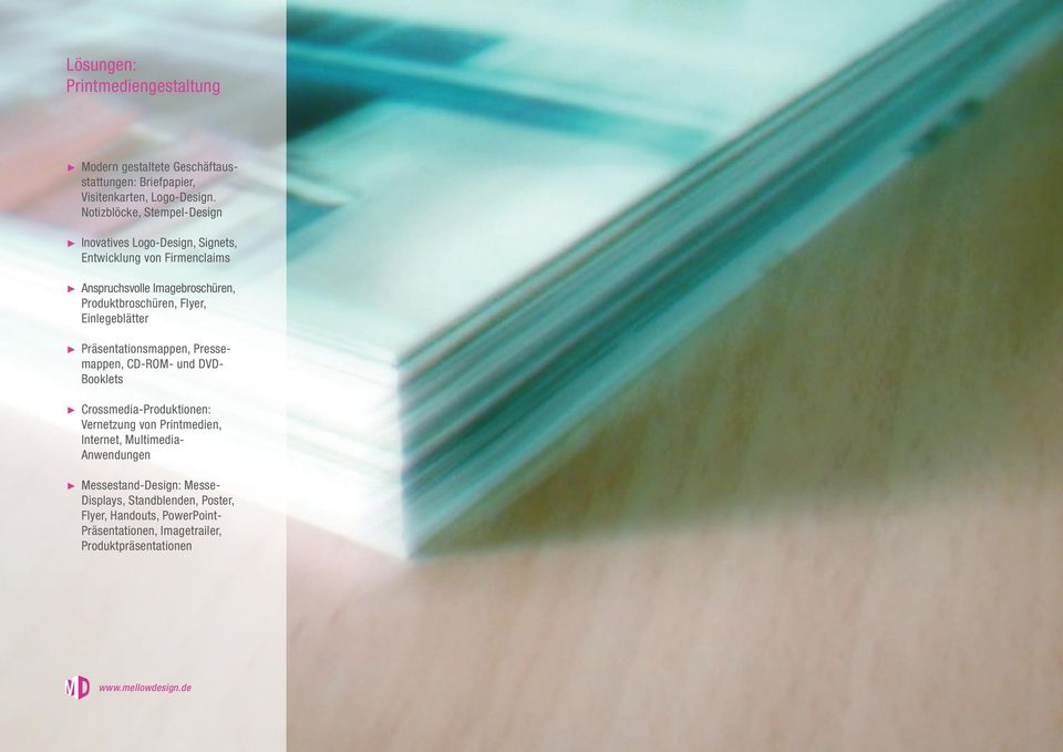 Flyer, Einlegeblätter Präsentationsmappen, Pressemappen, CD-ROM- und DVD- Booklets Crossmedia-Produktionen: Vernetzung von Printmedien,