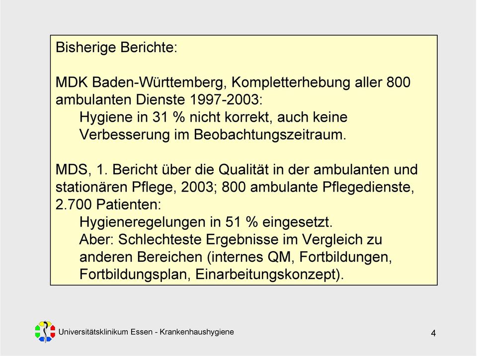 Bericht über die Qualität in der ambulanten und stationären Pflege, 2003; 800 ambulante Pflegedienste, 2.
